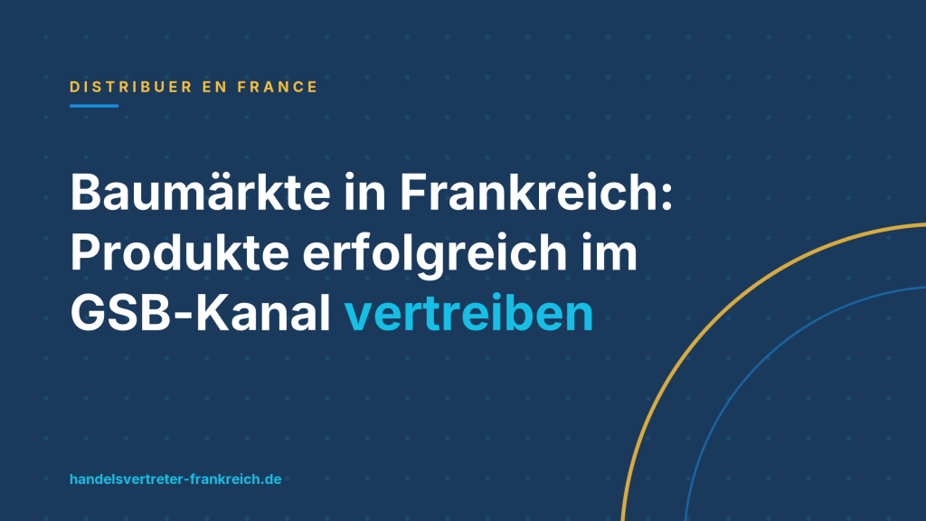Baumärkte in Frankreich: Produkte erfolgreich im GSB-Kanal vertreiben