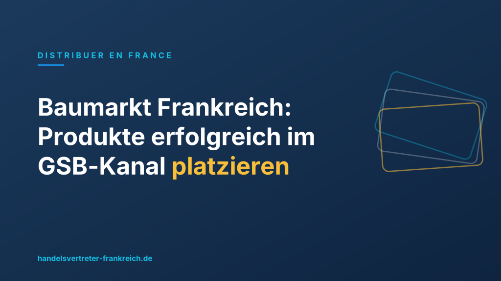 Baumarkt Frankreich: Produkte erfolgreich im GSB-Kanal platzieren