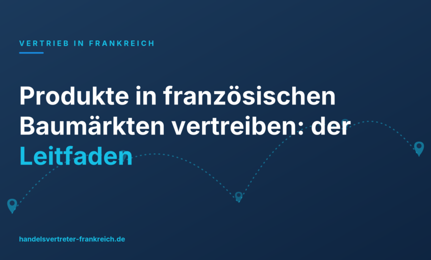 Produkte in französischen Baumärkten vertreiben: der Leitfaden
