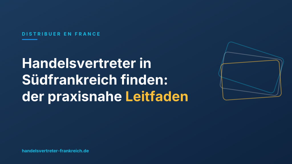 Handelsvertreter in Südfrankreich finden: der praxisnahe Leitfaden