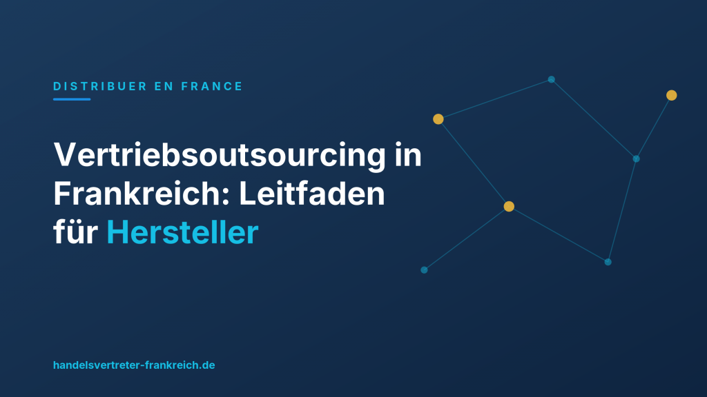 Vertriebsoutsourcing in Frankreich: Leitfaden für Hersteller